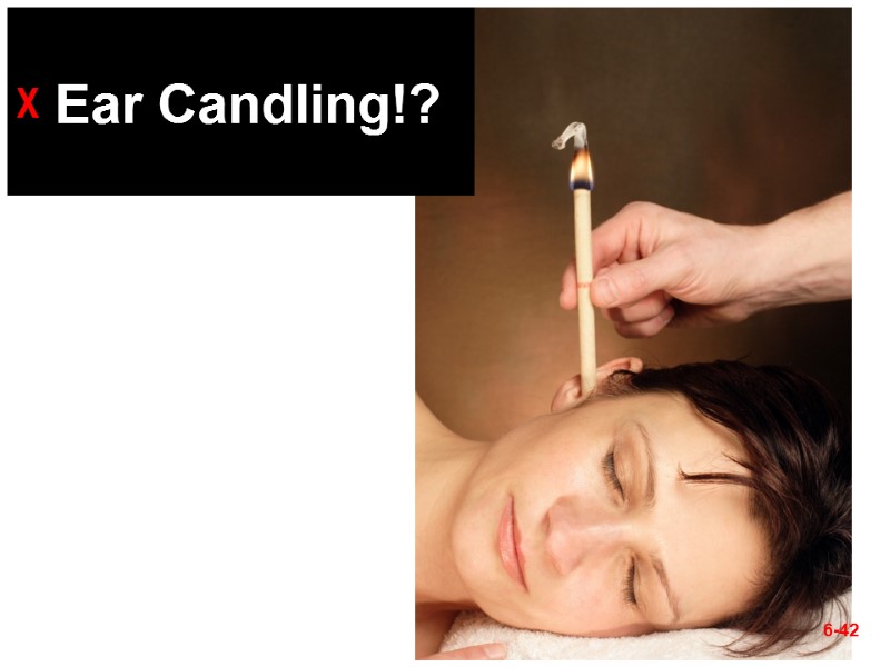 6-42 ᵡ Ear Candling!?